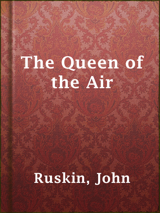 Title details for The Queen of the Air by John Ruskin - Available